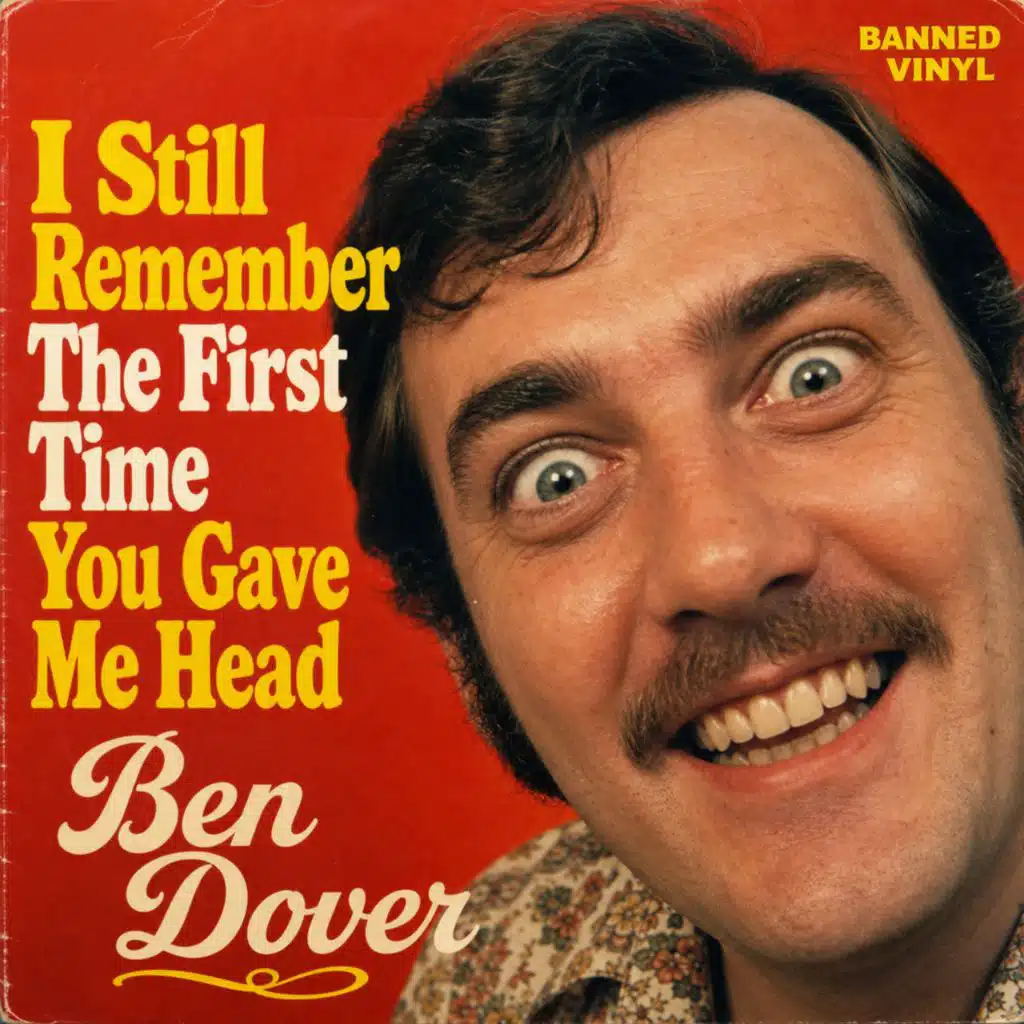 I Still Remember The First Time You Gave Me Head (feat. Ben Dover)