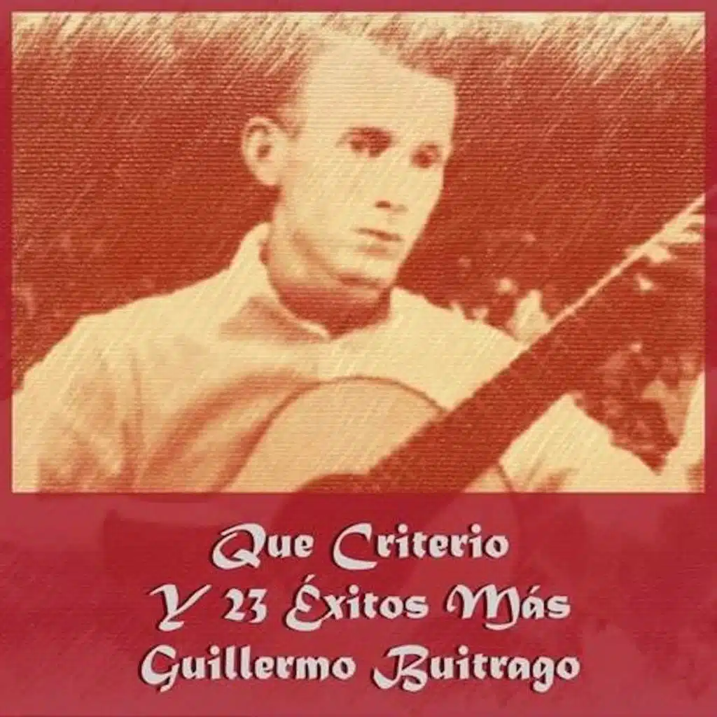 Que Criterio Y 23 exitos Mas Guillermo Buitrago