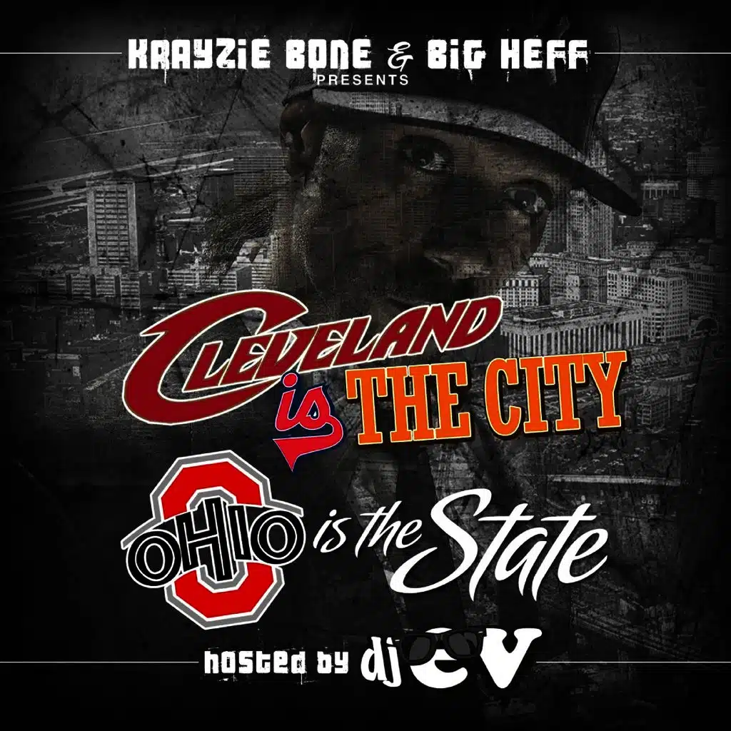 Krayzie Bone and Big Hef present Cleveland Is The City, Ohio Is The State