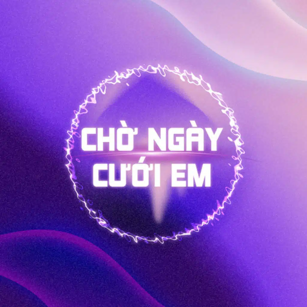 Chờ Ngày Cưới Em