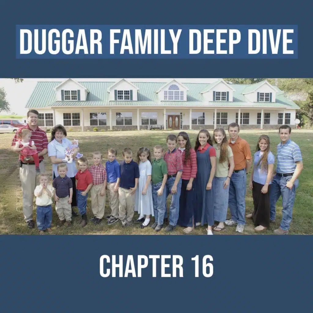 Duggar Family Deep Dive (Chapter 16)