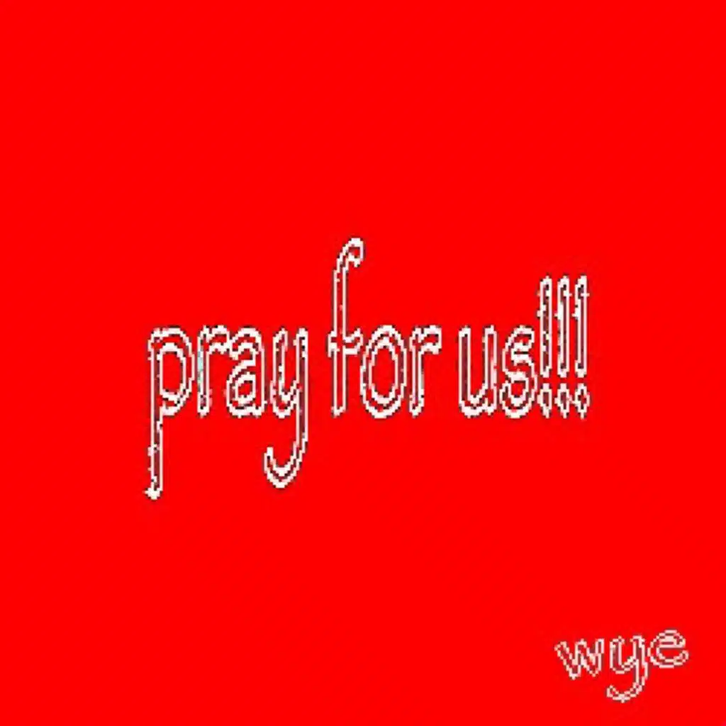pray for us!!!