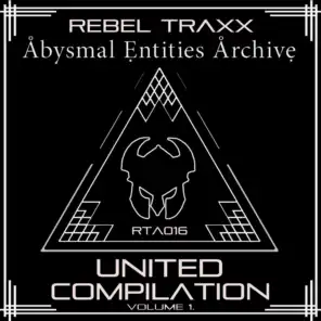 Rebel Traxx & Abysmal Entities Archive United Compilation