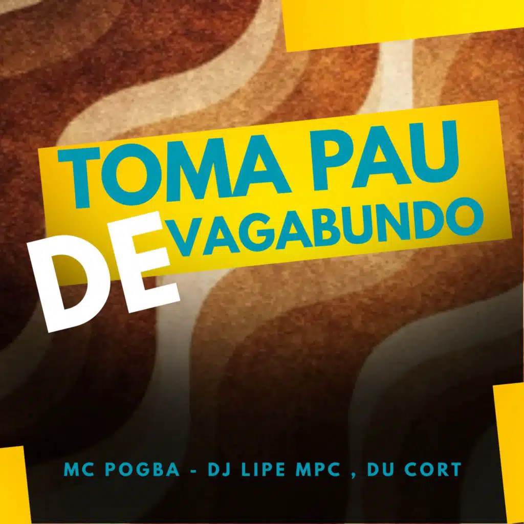 Toma Pau De Vagabundo
