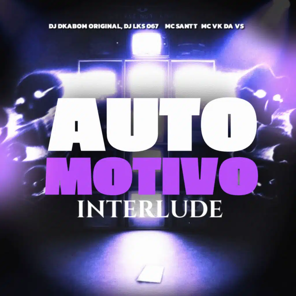 Automotivo Interlude (feat. MC VK DA VS)