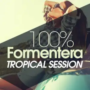 100% Formentera Tropical Session