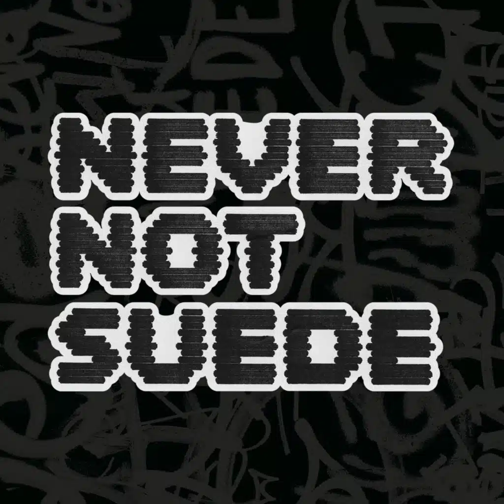 Never Not Suede