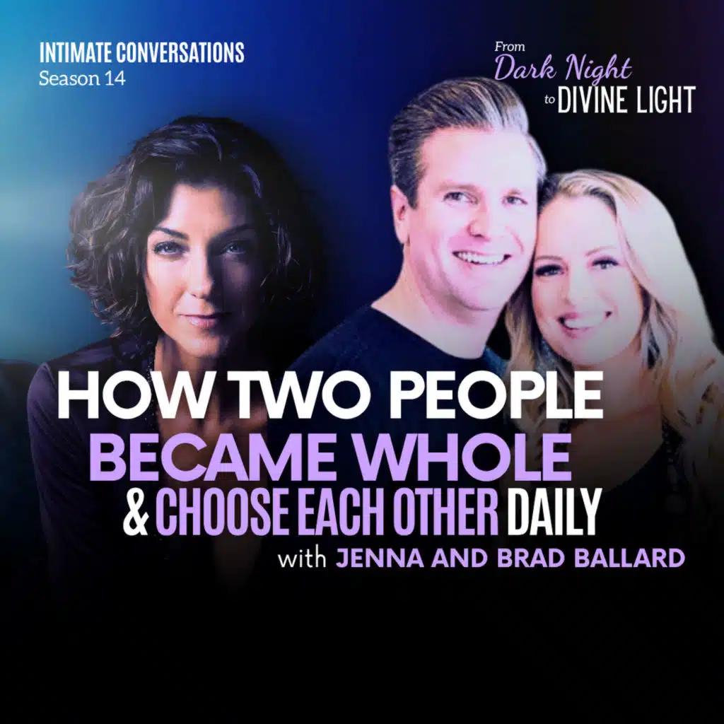 How Two People Became Whole & Chose Each Other Daily With Jenna and Brad Ballard