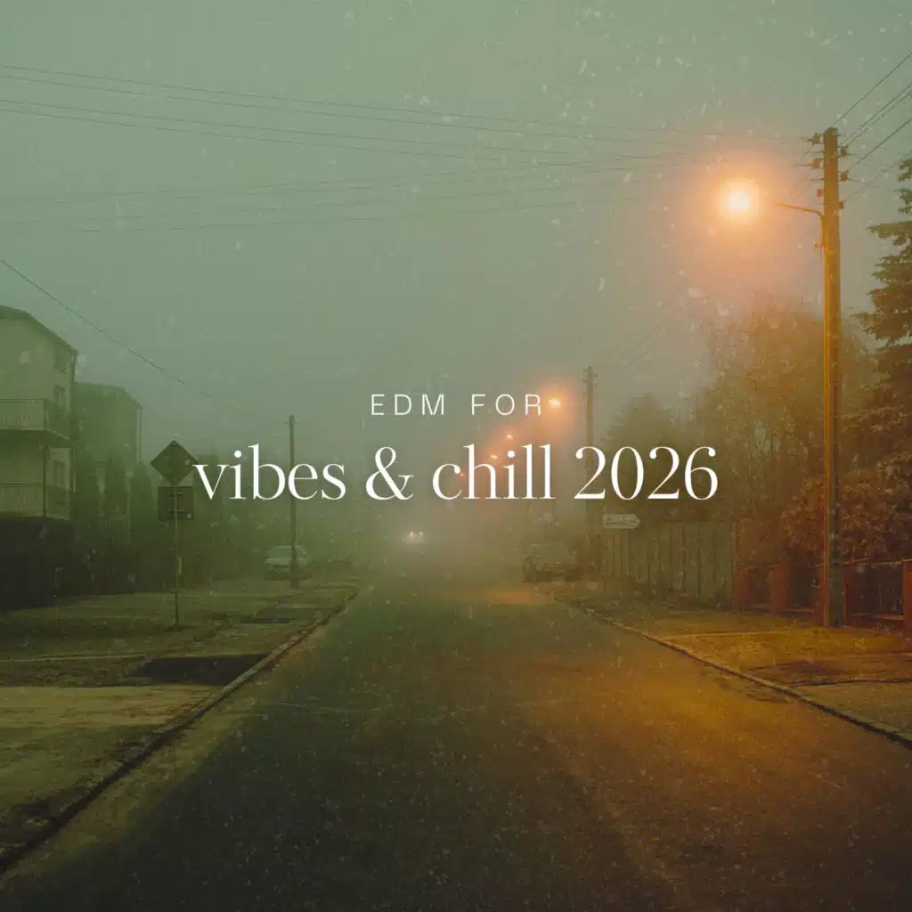EDM for Vibes & Chill 2026