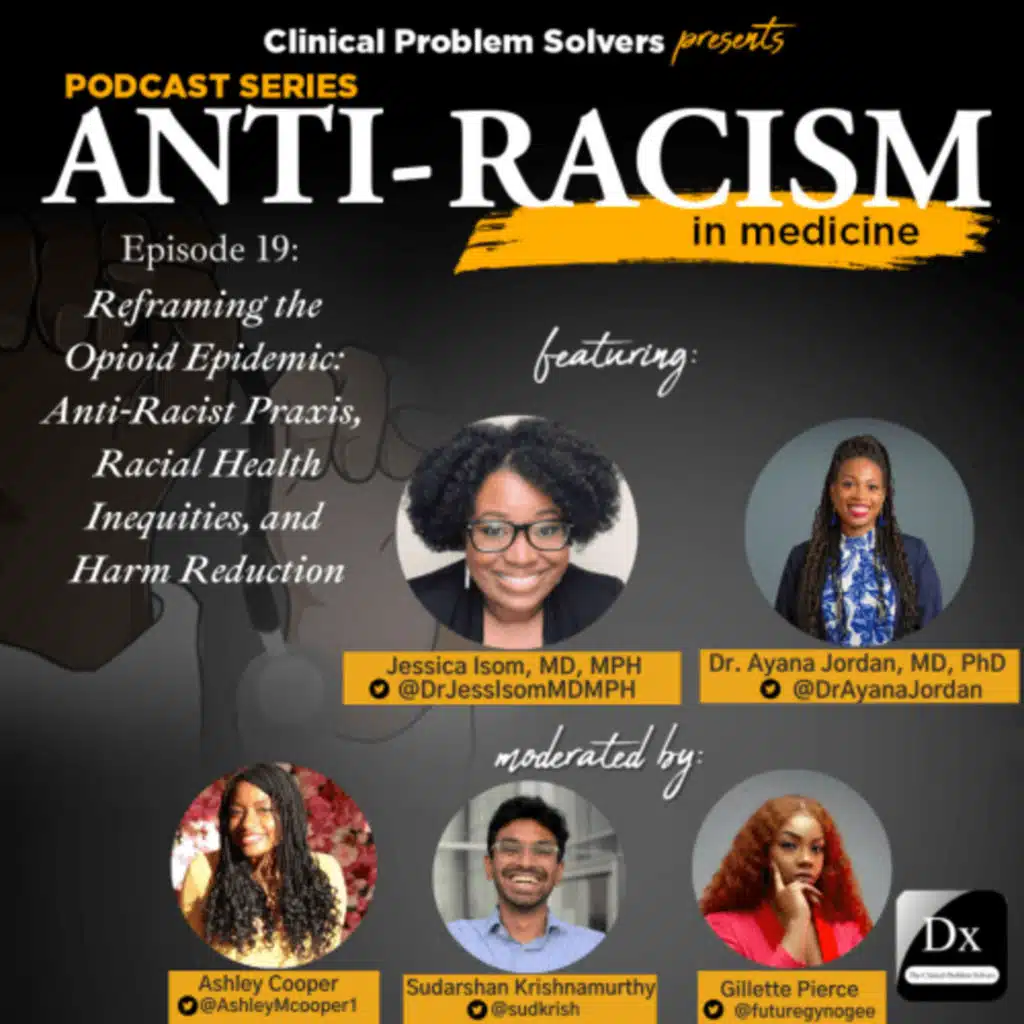 Episode 275: Anti-Racism in Medicine Series – Episode 19 –  Reframing the Opioid Epidemic: Anti-Racist Praxis, Racial Health Inequities, and Harm Reduction