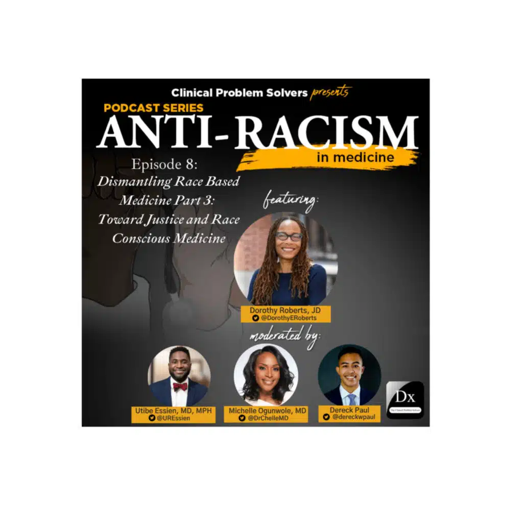 Episode 176: Antiracism in Medicine Series – Episode 8 – Towards Justice and Race Conscious Medicine