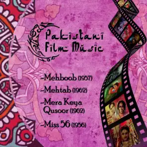 Pakistani Film Music: Mehboob (1957), Mehtab (1962), Mera Keya Qusoor (1962), Miss 56 (1956)