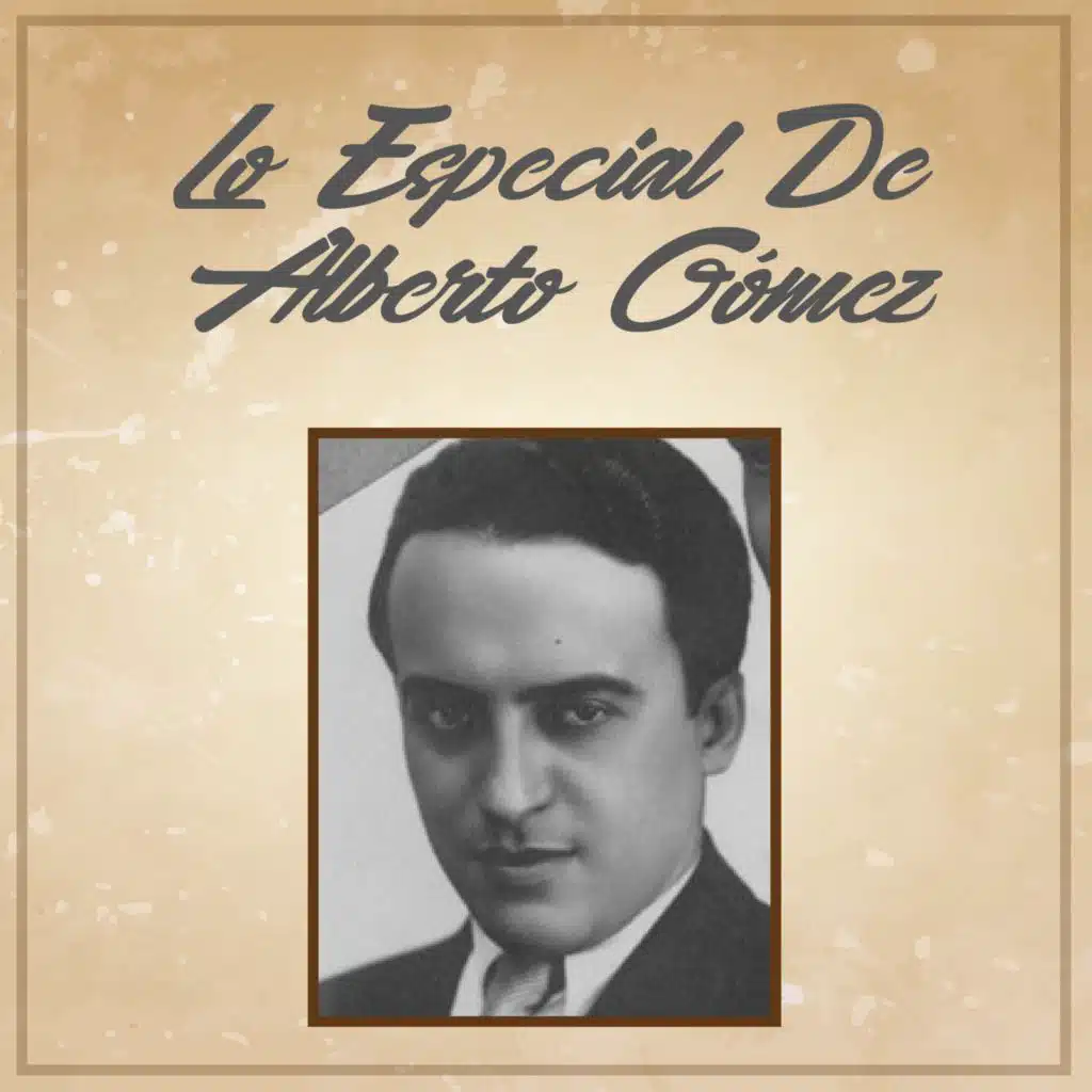 Lo Especial De Alberto Gómez