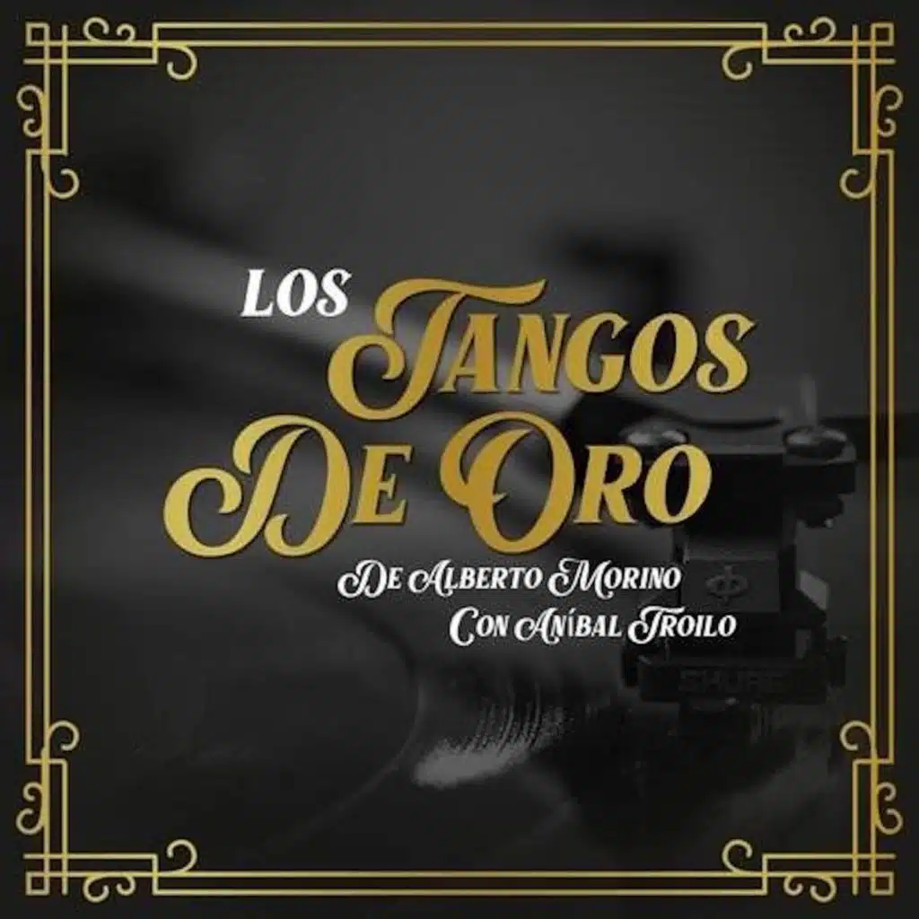 Los Tangos De Oro De Alberto Morino Con Anibal Troilo