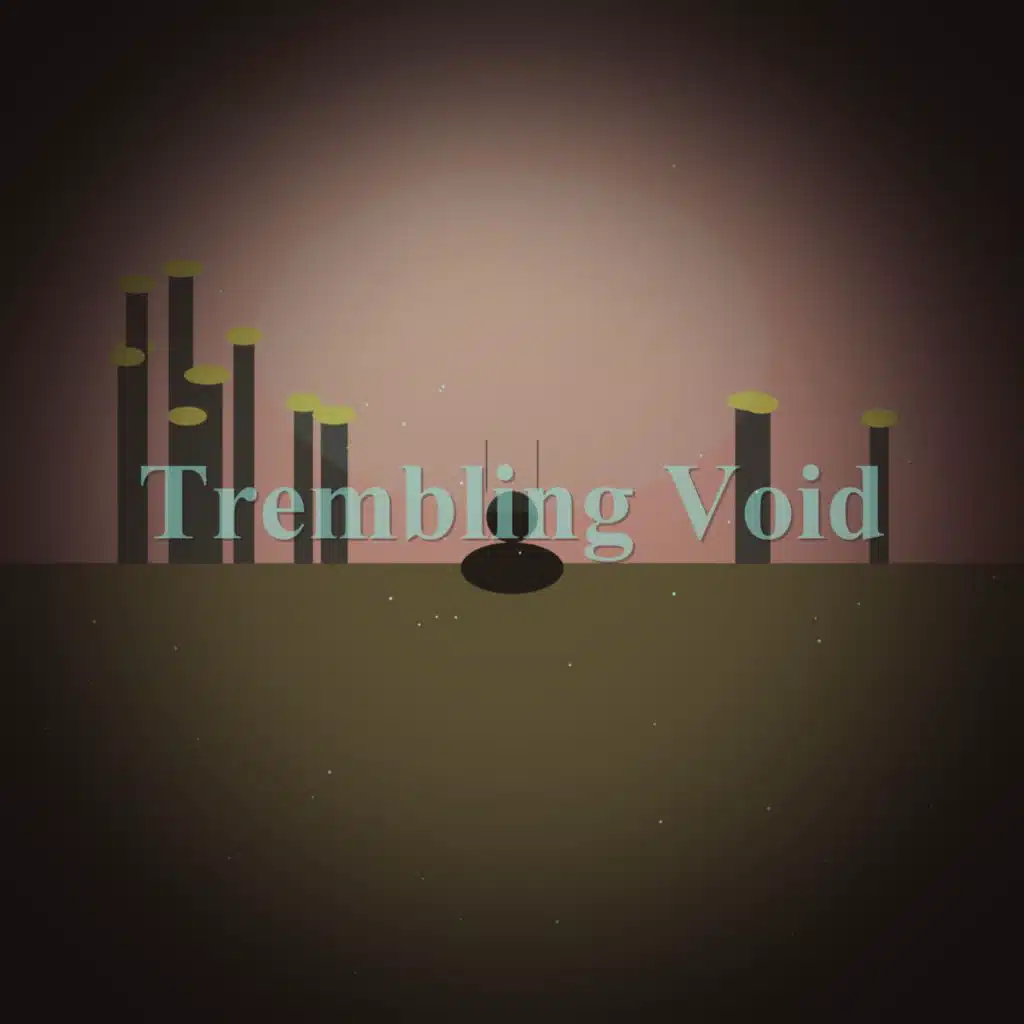 Trembling Void
