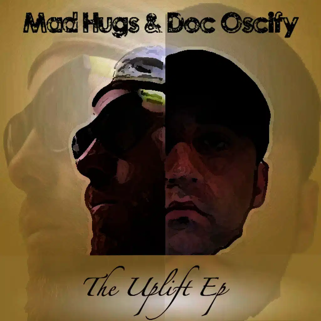 Mad Hugs & Doc Oscify Present: The Uplift EP