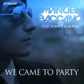 We Came to Party (feat. Tony T & Alpha)