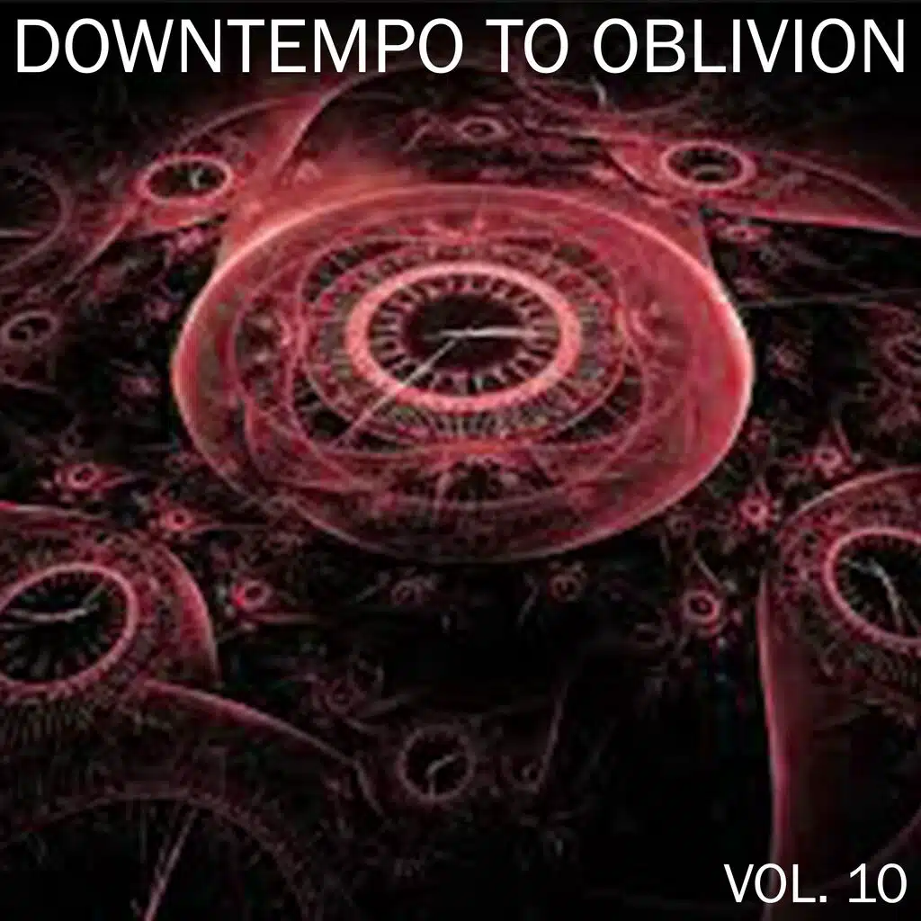 Downtempo to Oblivion, Vol. 10