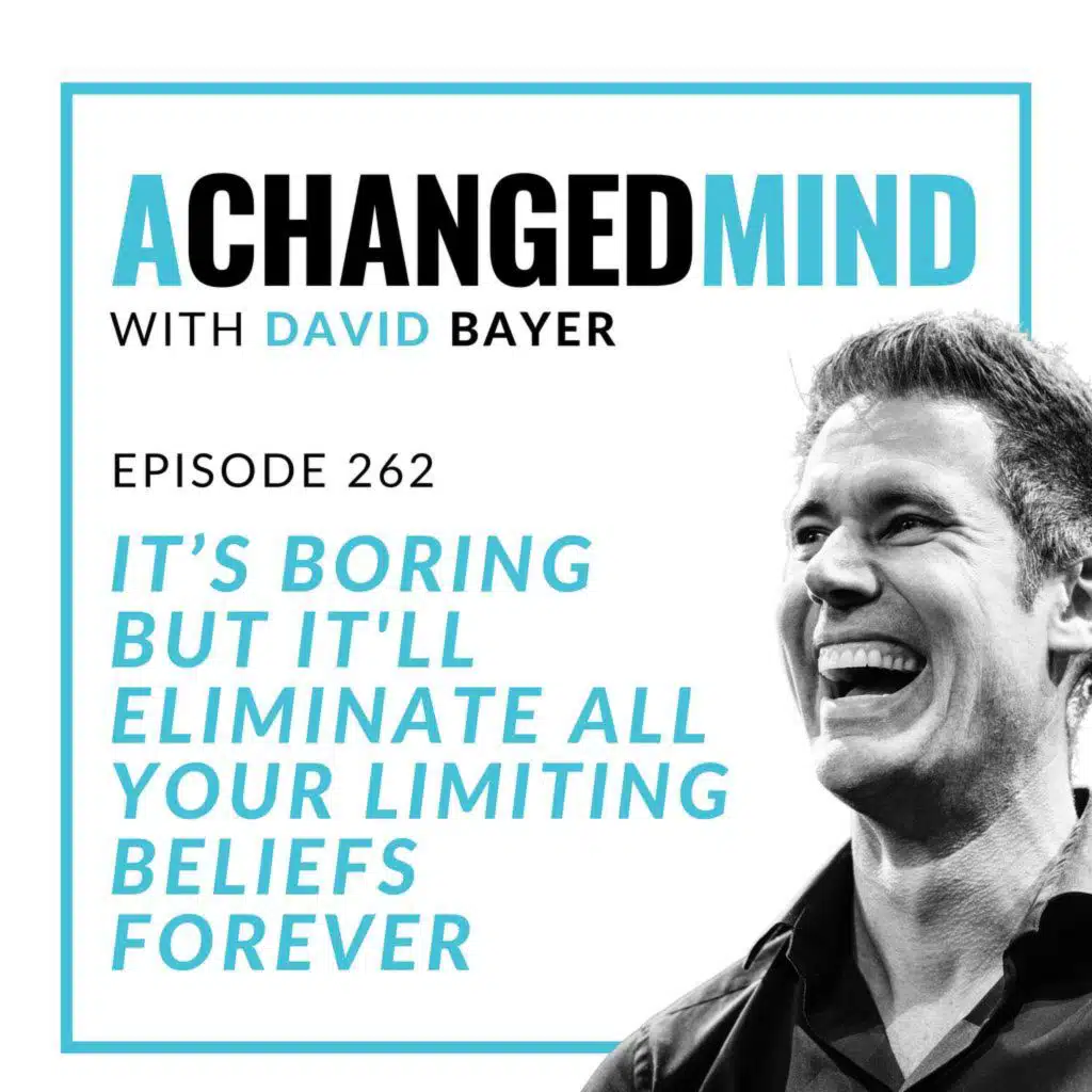 262 It’s Boring but It'll Eliminate All Your Limiting Beliefs Forever