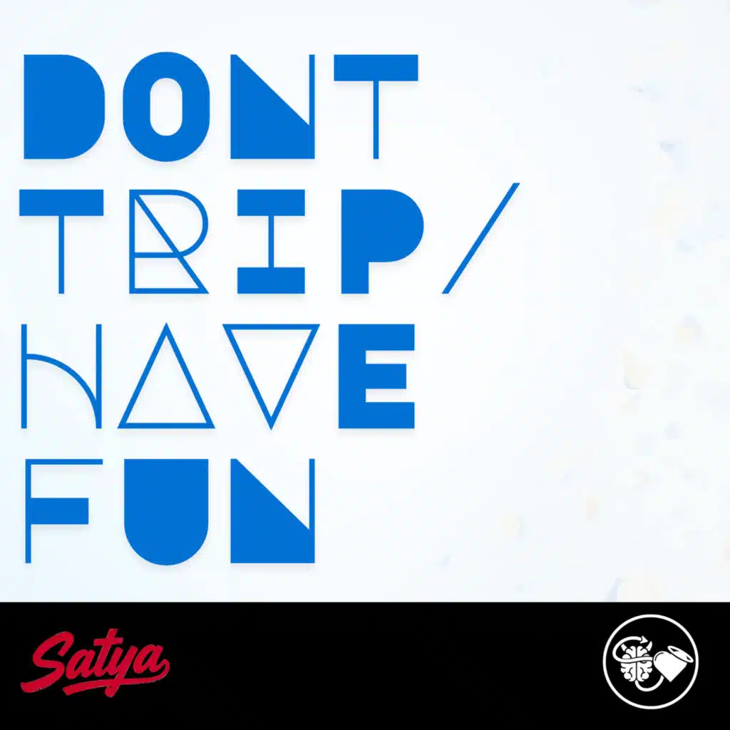 Don't Trip/Have Fun