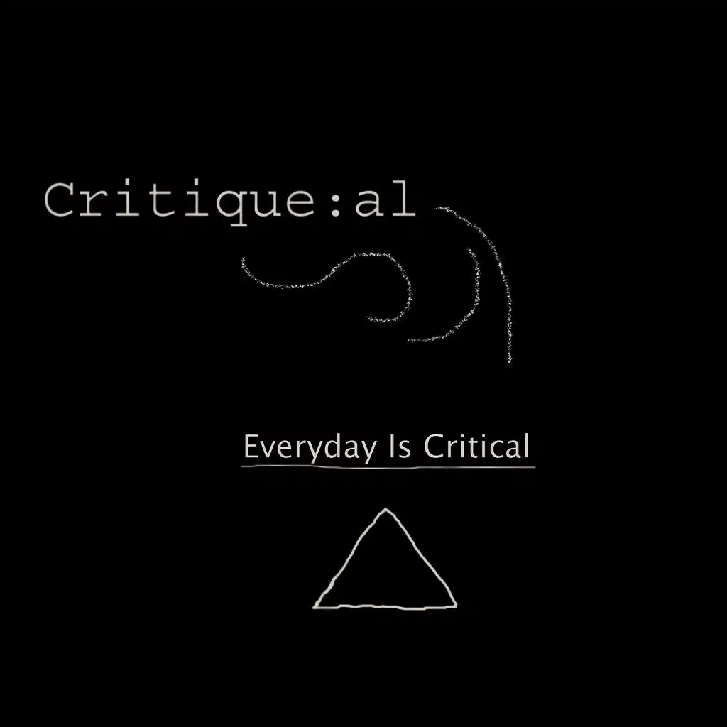 Everyday is Critiqueal