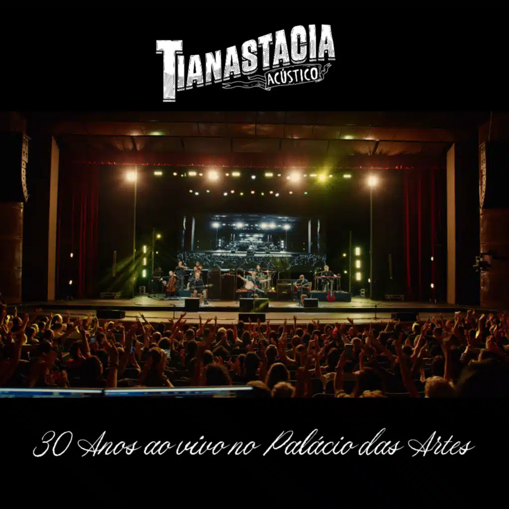 Tianastácia 30 Anos Ao Vivo no Palácio das Artes (Acústico)