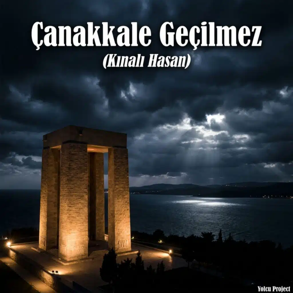 Çanakkale Geçilmez (Kınalı Hasan)