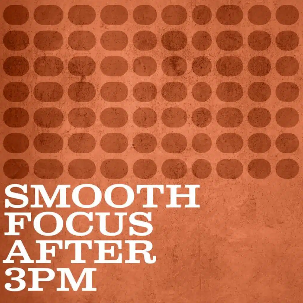 Smooth Focus After 3pm