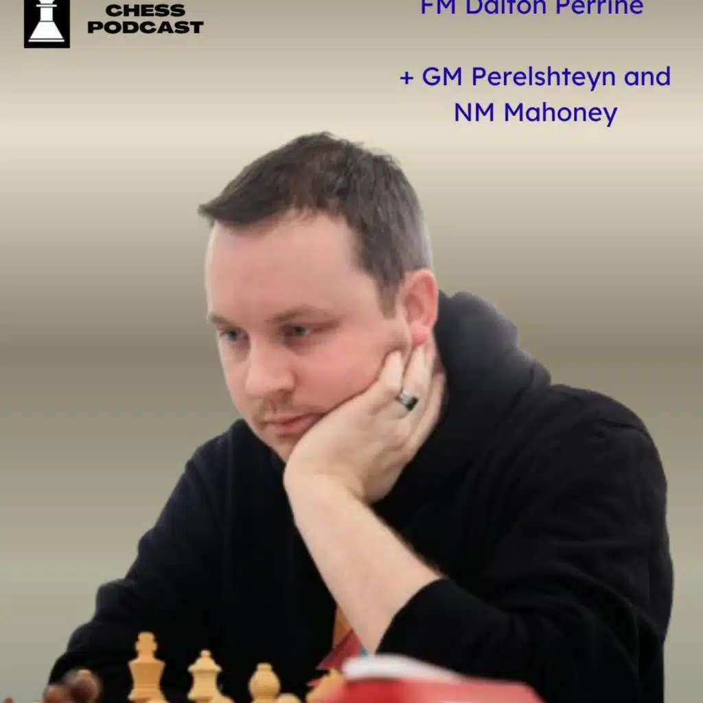 EP 491: Lessons from the Naroditsky Memorial with FM Dalton Perrine, GM Eugene Perelshteyn and NM Mike Mahoney