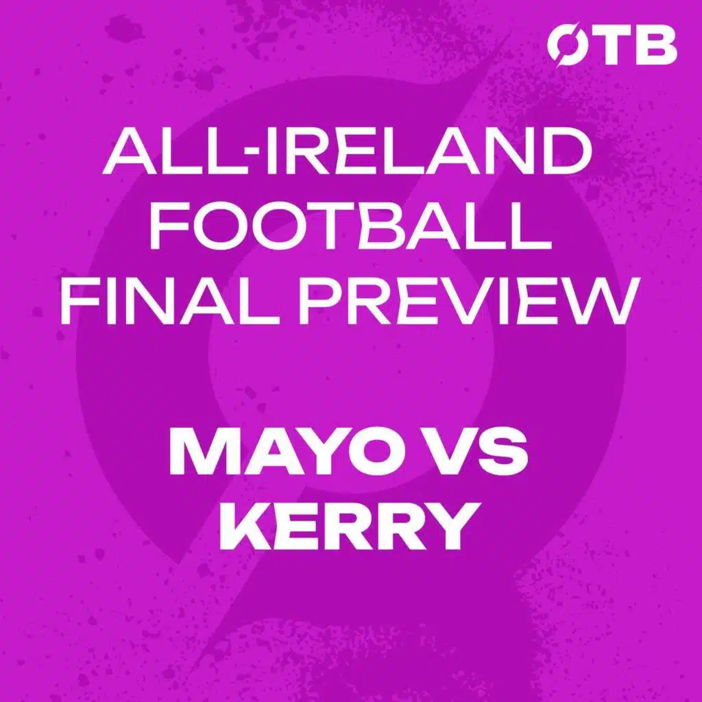 All-Ireland Football Final Preview: Moran, O'Connor, Geaney, Boyle, Carney & More | Mayo vs Kerry | OTB