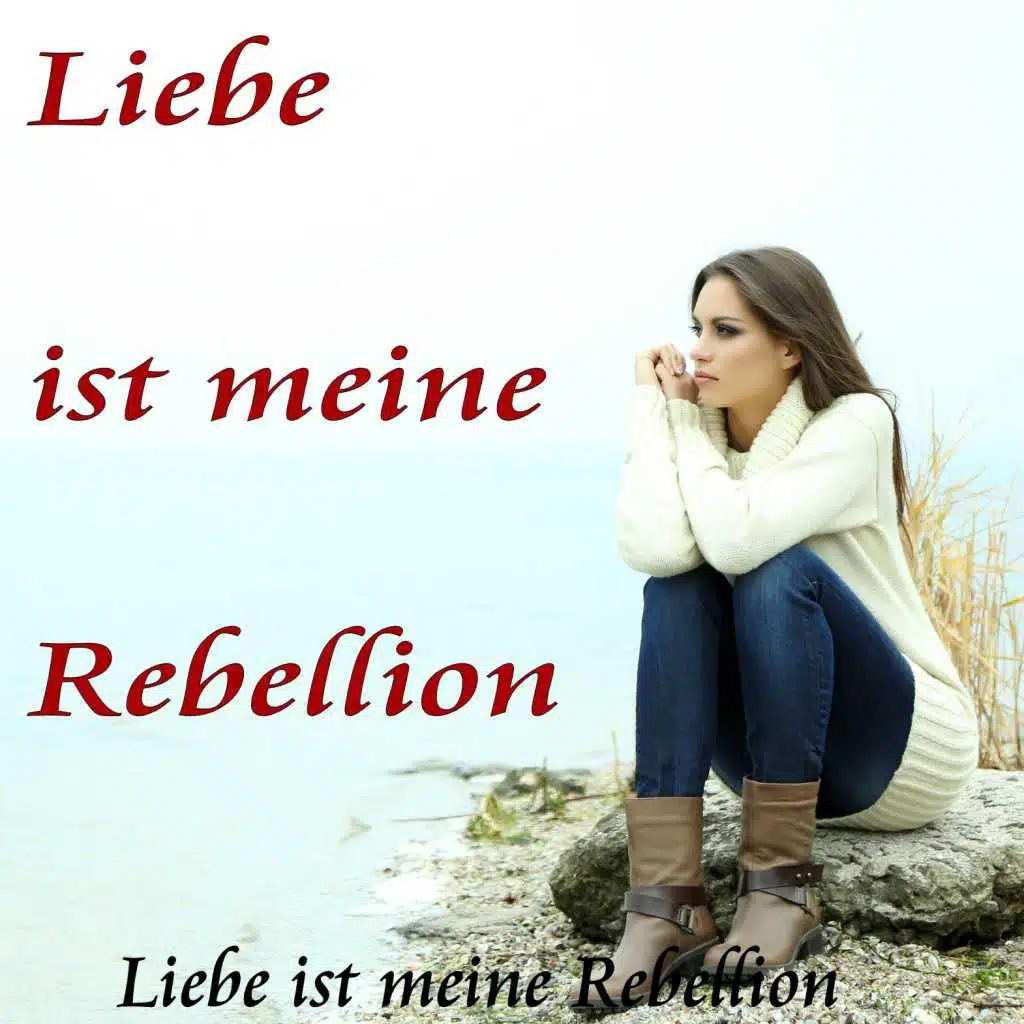 Liebe ist meine Rebellion