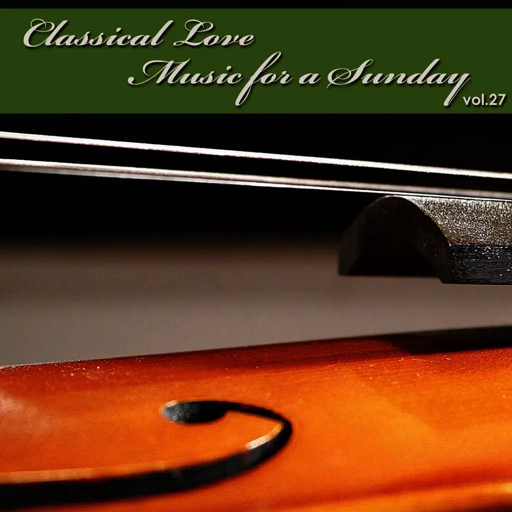Classical Love - Music for a Sunday Vol 27