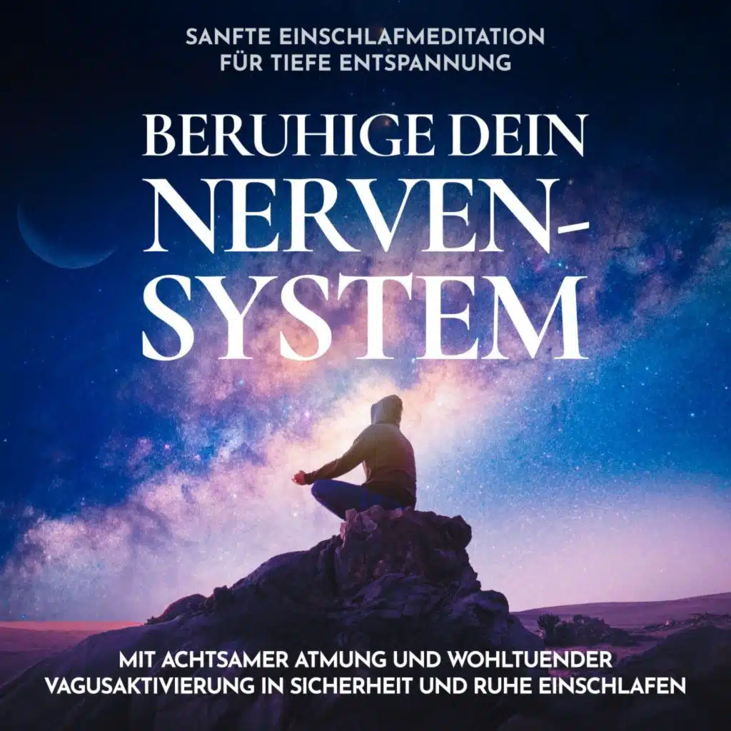 Beruhige dein Nervensystem - Sanfte Einschlafmeditation für tiefe Entspannung (Mit achtsamer Atmung und wohltuender Vagusaktivierung in Sicherheit und Ruhe einschlafen)
