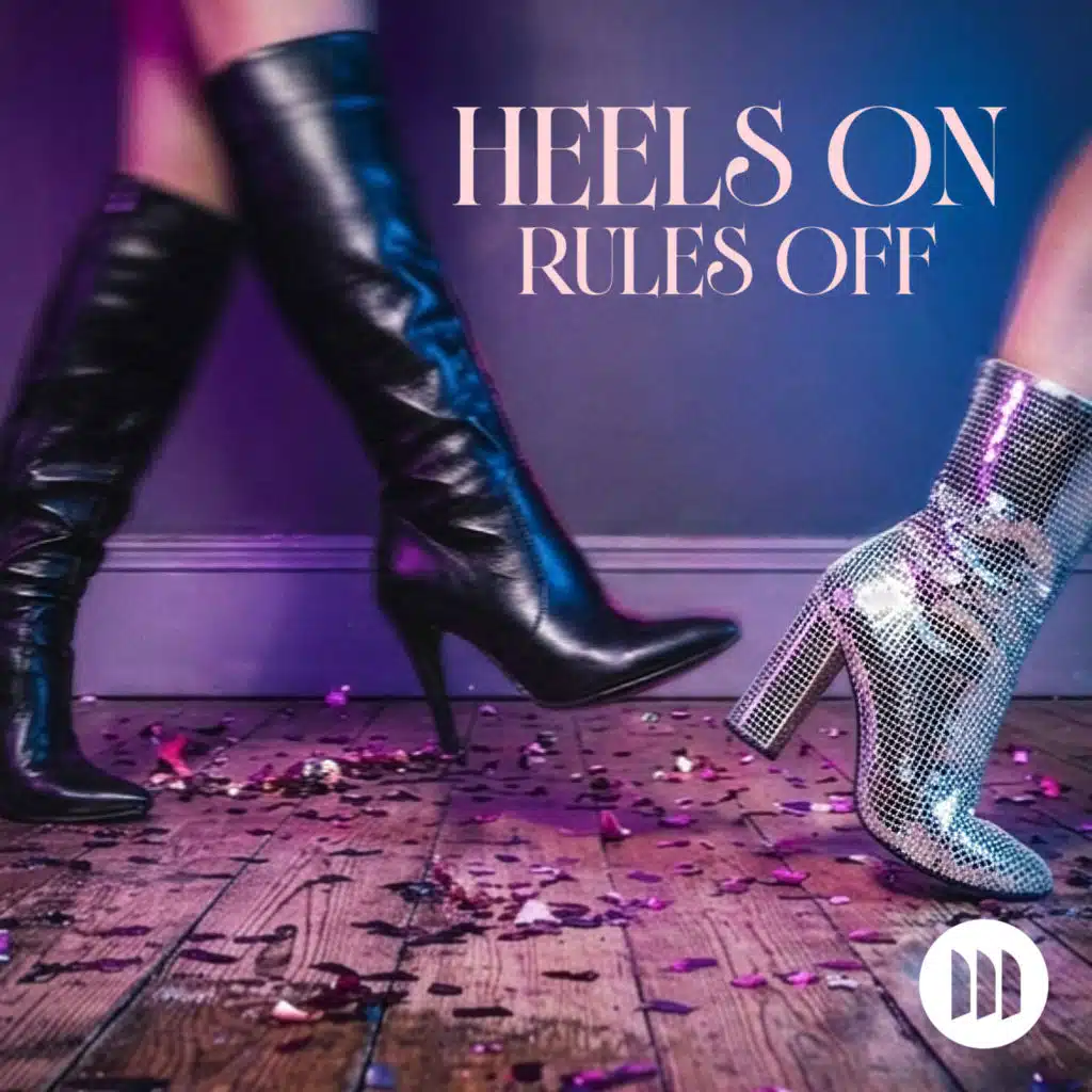 Heels On Rules Off