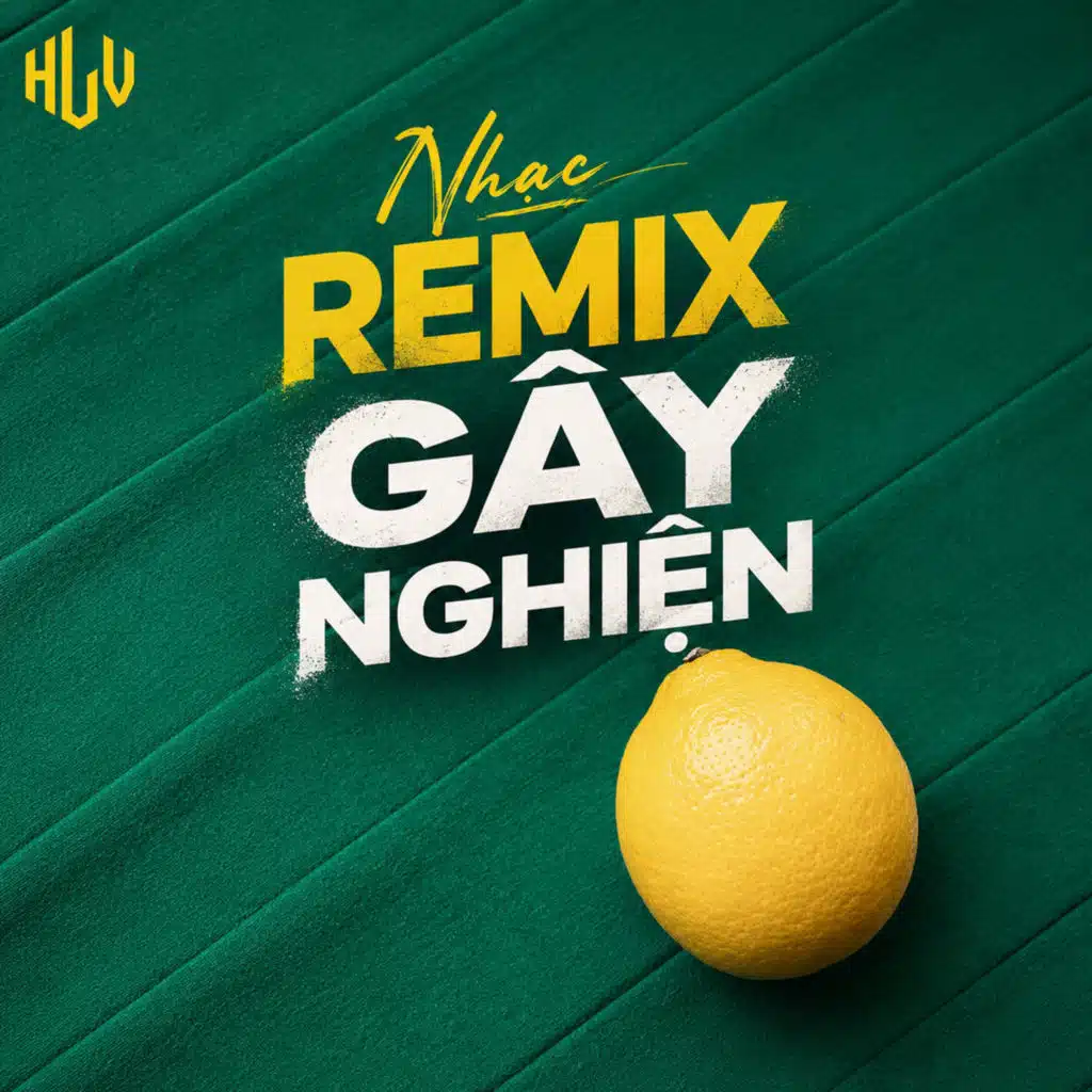 Nhạc Remix Gây Nghiện - Hoàng Long Vũ