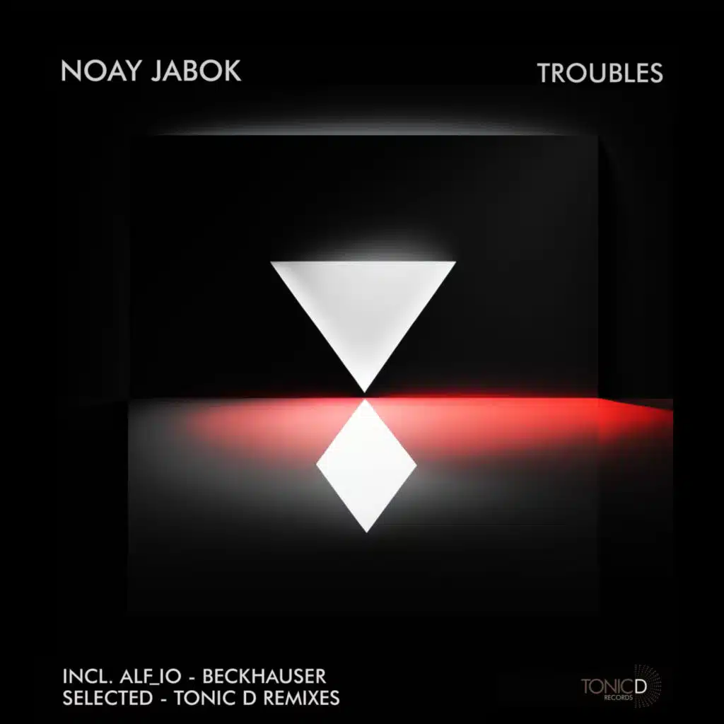 Troubles (Incl. Alf_io, beckhäuser, Selected, Tonic D Remixes)