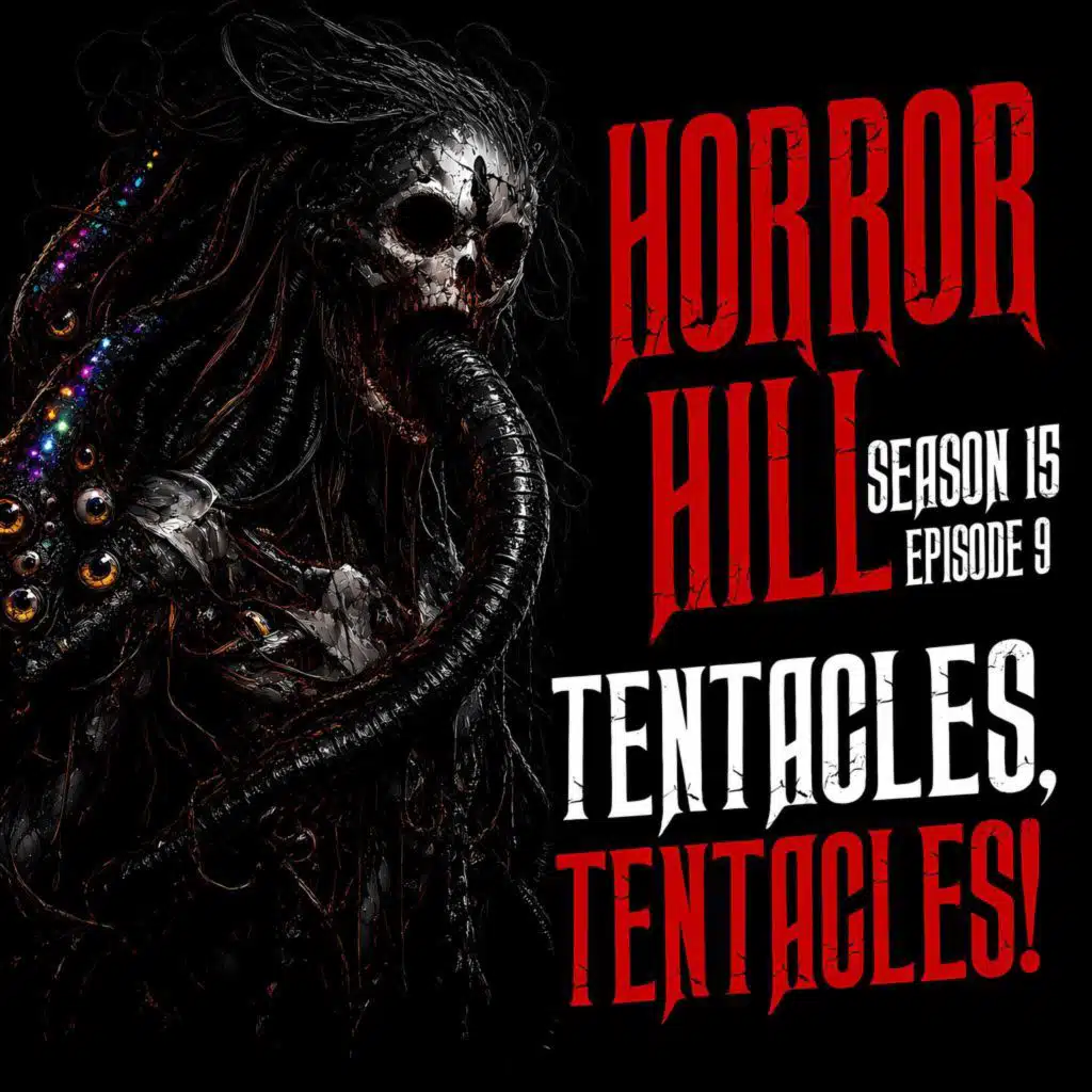 S15 Ep9: S15E09 - "Tentacles, Tentacles!" - Horror Hill