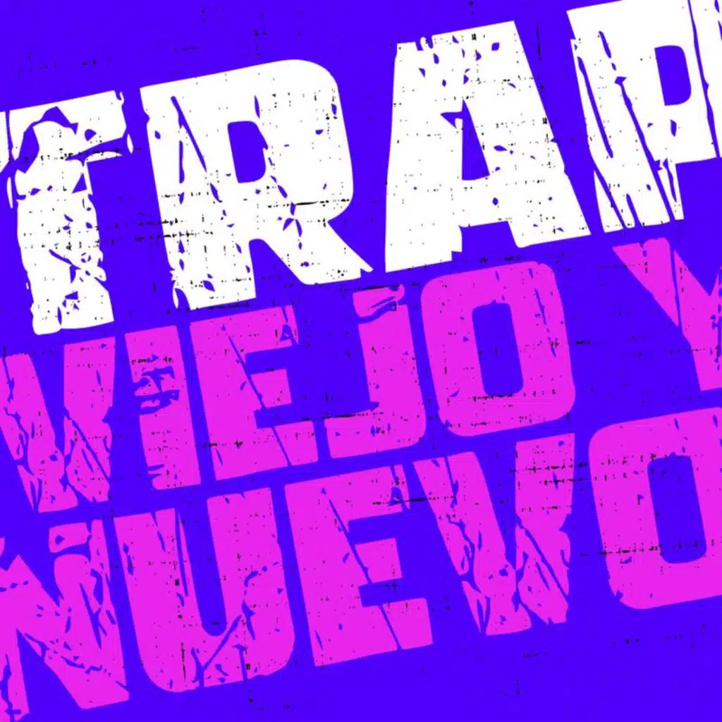 Trap Viejo y Nuevo