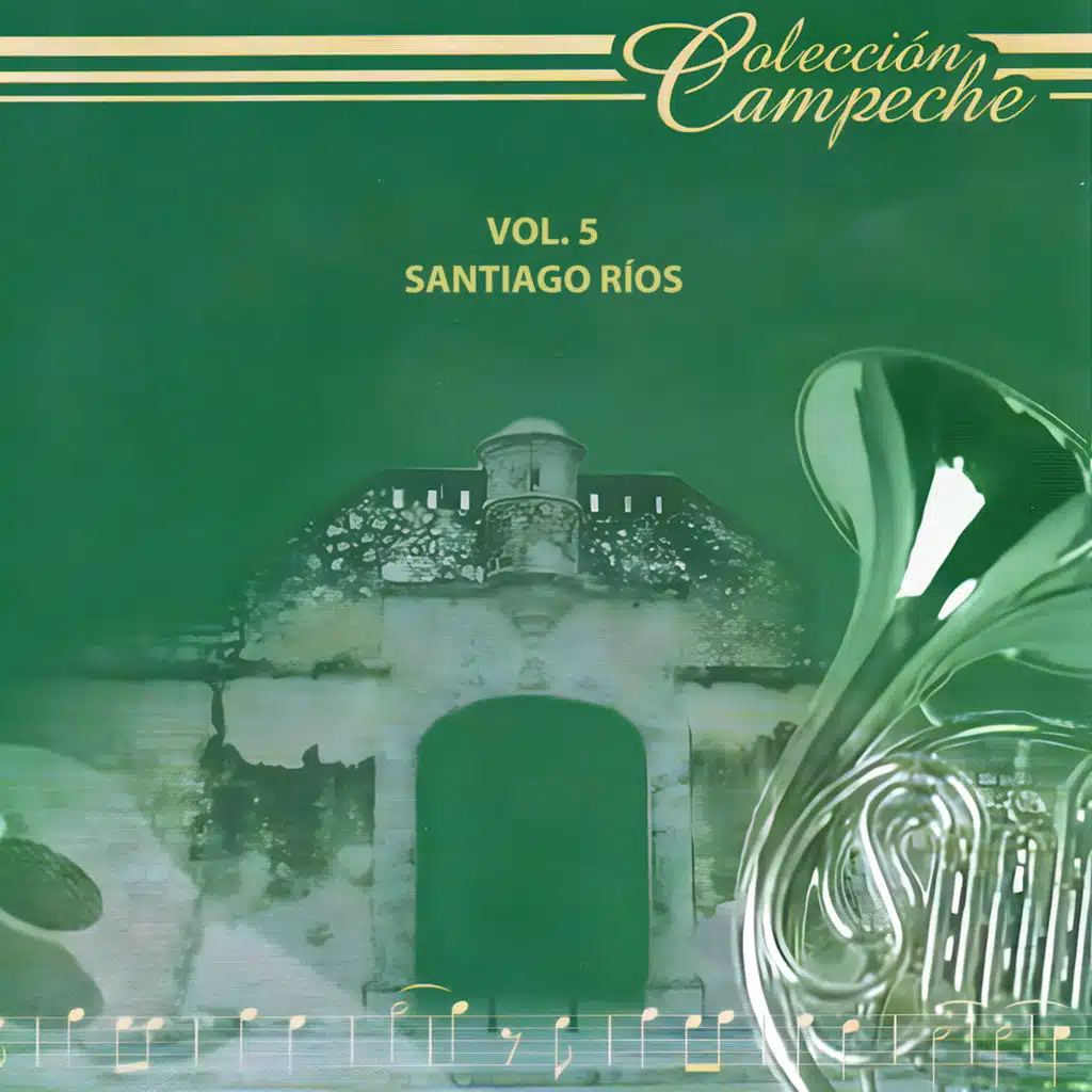Colección Campeche, Vol. 5 Santiago Ríos