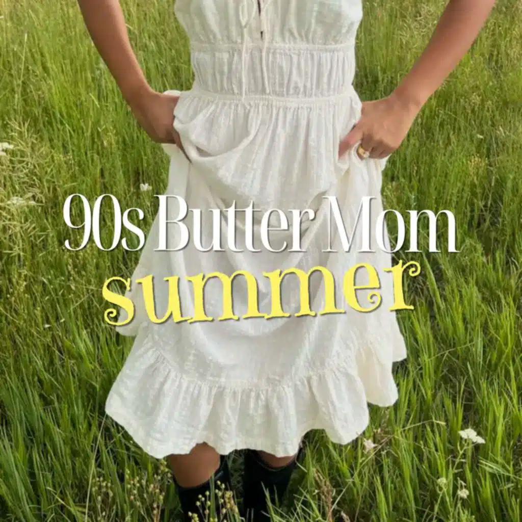 90s Butter Mom Summer