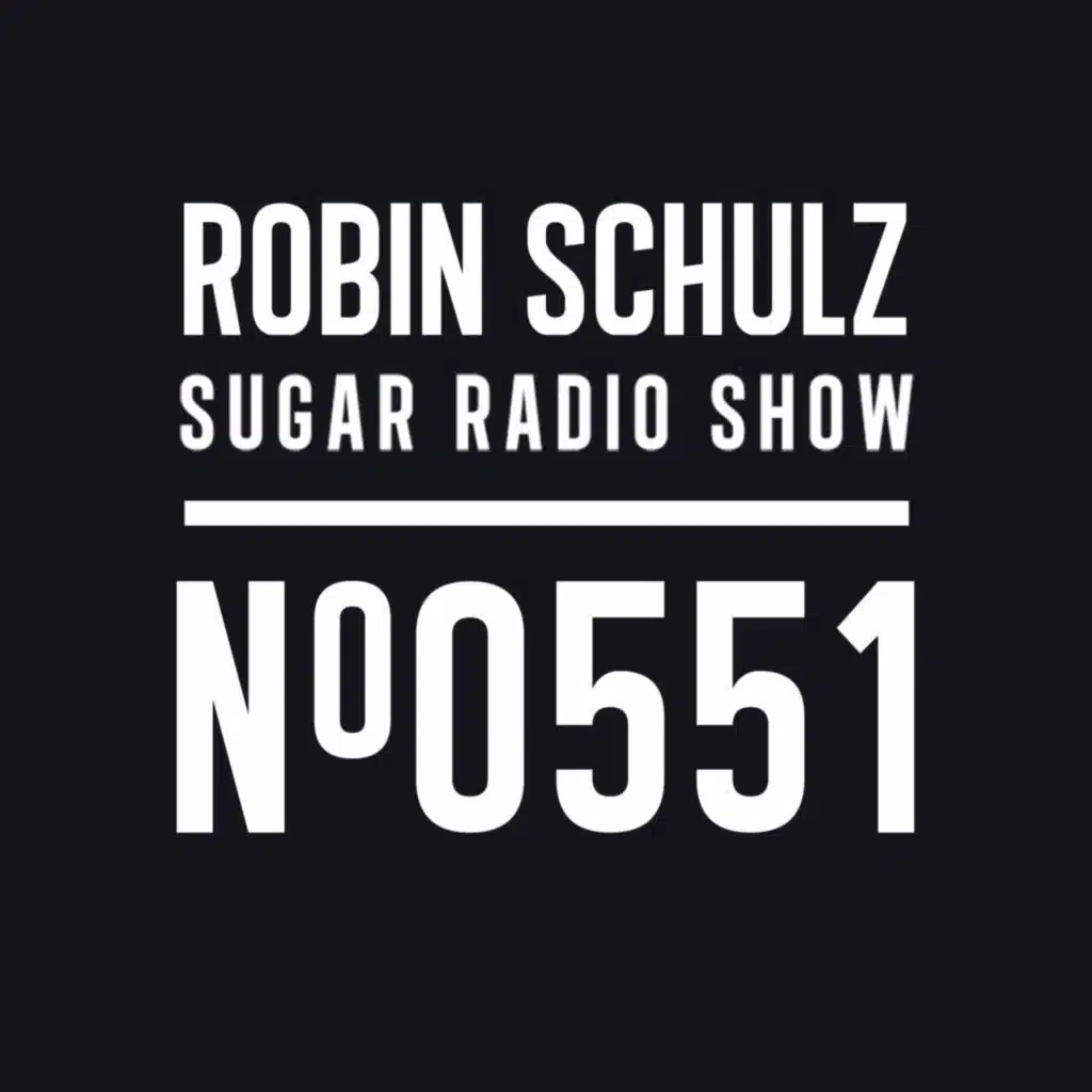Sugar Radio Show 551 | Robin Schulz