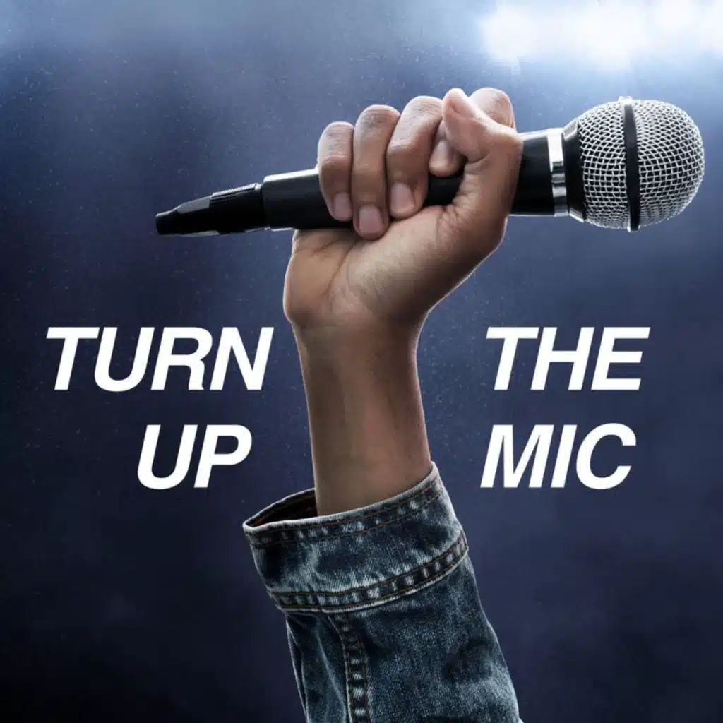 Turn Up The Mic