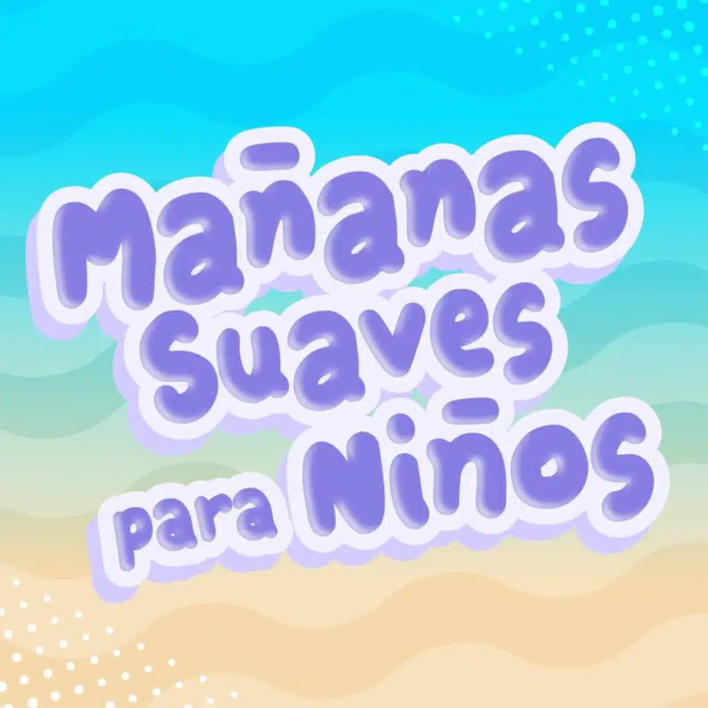 Mañanas Suaves para Niños