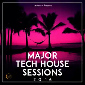 LunaMoon presents: Major Tech House Sessions 2016