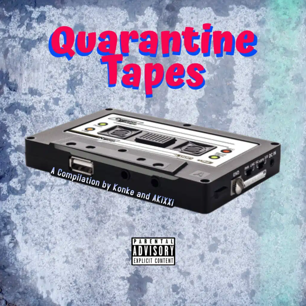 Quarantine Tapes: A Compilation By Konke & AKiXXi