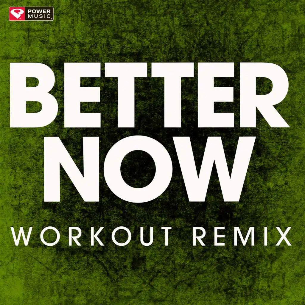 Better Now (Extended Workout Remix)