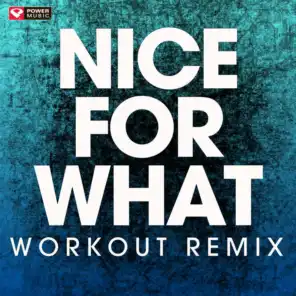 Nice for What (Workout Remix)