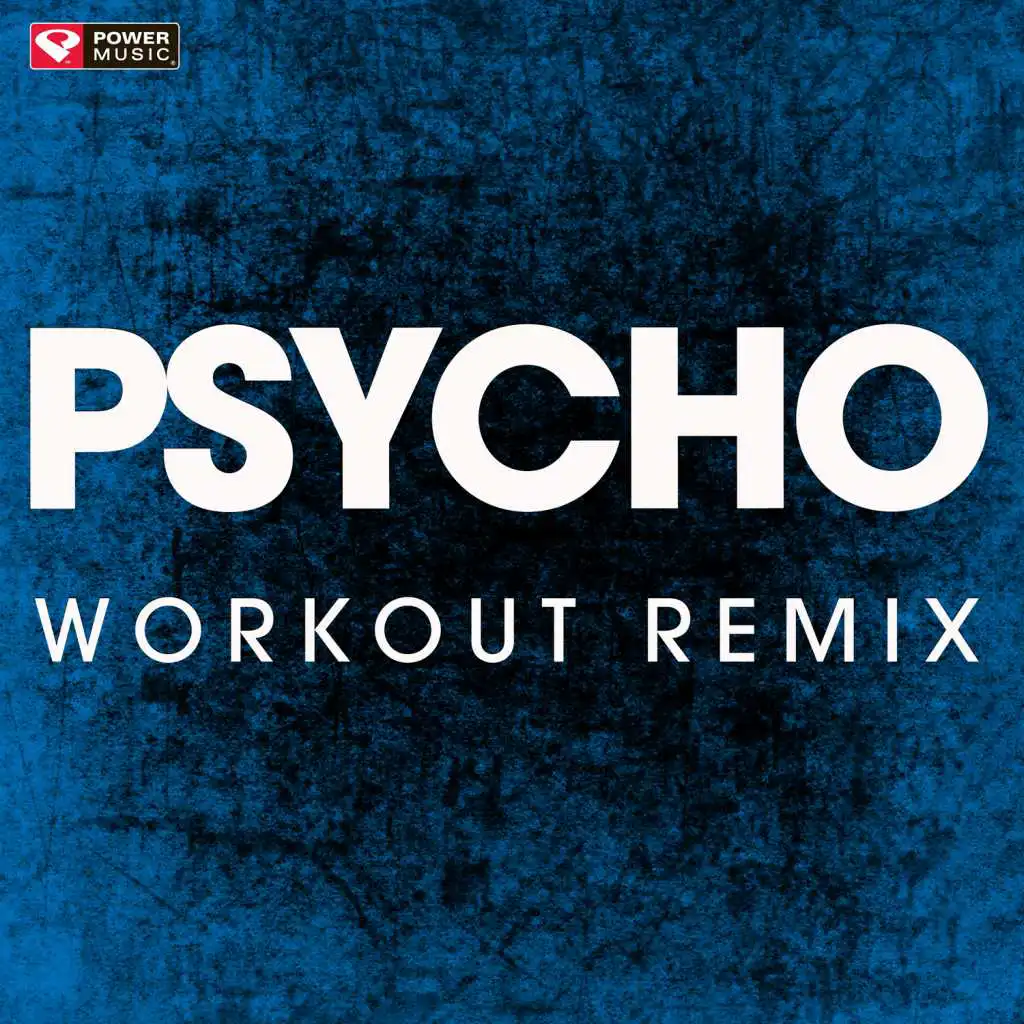 Psycho (Workout Remix)