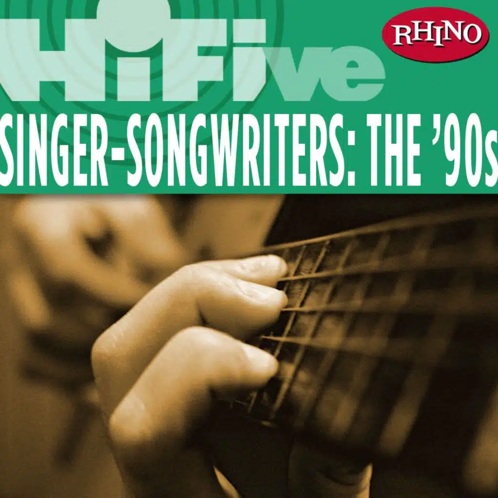 Rhino Hi-Five: Singers-Songwriters: The '90s