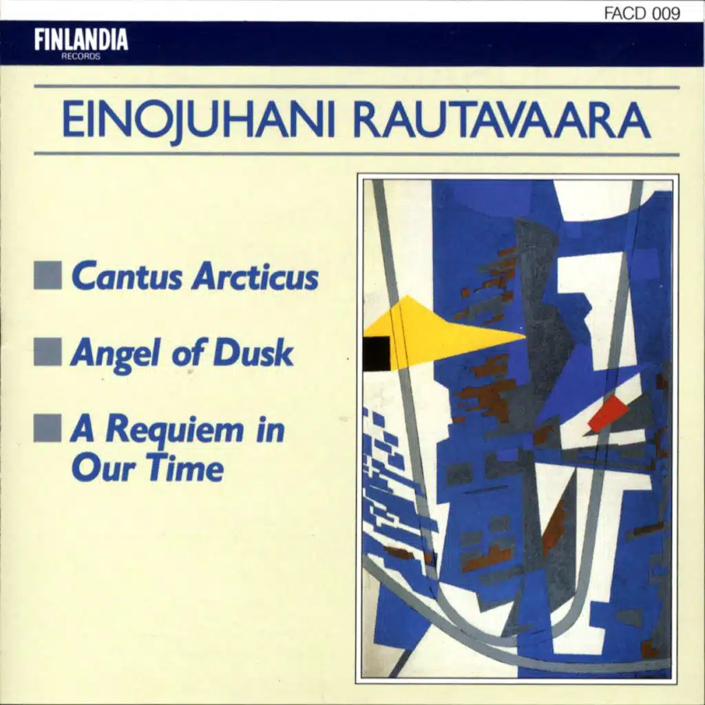 Rautavaara : Cantus Arcticus, Angel Of Dusk, A Requiem In Our Time